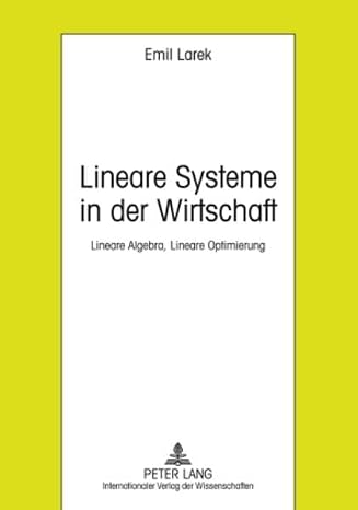 Lineare Systeme in der Wirtschaft: Lineare Algebra, Lineare Optimierung- 6. ergänzte Auflage