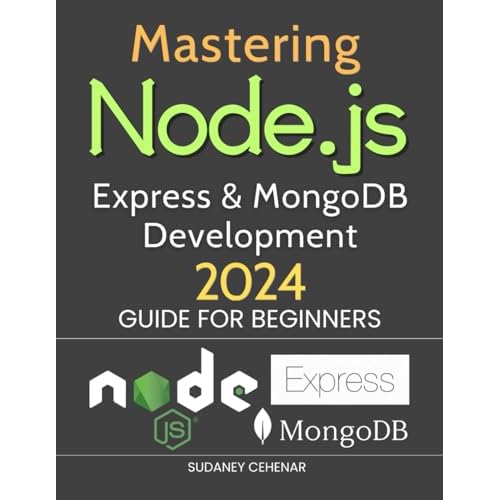 Mastering Node.js, Express & MongoDB Development 2024 Guide for Beginners: Unleashing the Power of Full-Stack Development Paperback April 18, 2024