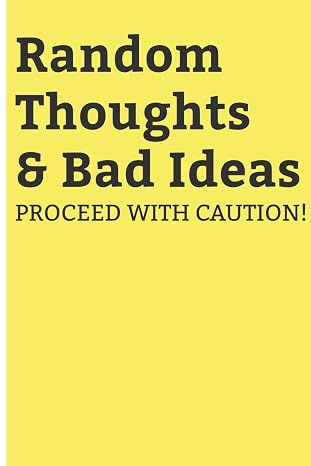Random Thoughts & Bad Ideas: A Funny Notebook, Gift For Co-workers, Friends and Family