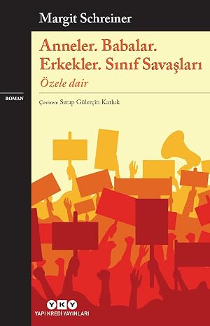Anneler. Babalar. Erkekler. Sınıf Savaşları / Özele Dair