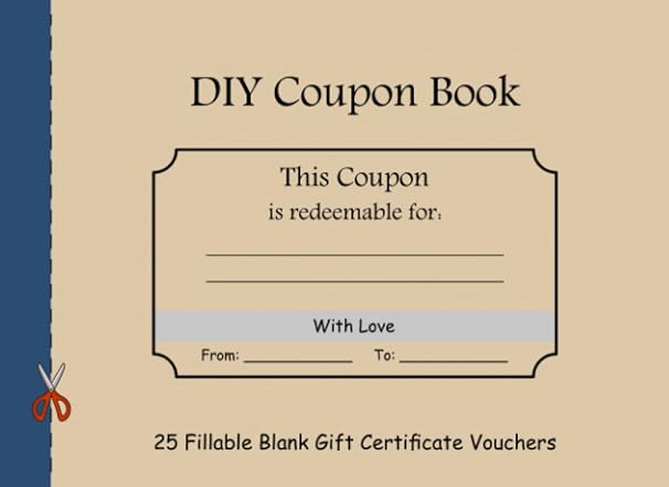 DIY Coupon Book: 25 Fillable Blank Gift Certificate Vouchers Blank Coupon Booklet for All Occasions Perfect for Wife, Husband, Girlfriend, Boyfriend, Her, Him, Friend