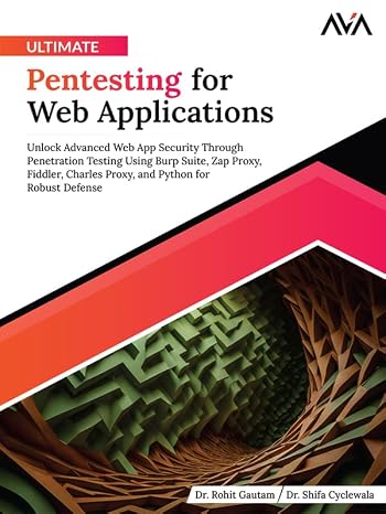Ultimate Pentesting for Web Applications: Unlock Advanced Web App Security Through Penetration Testing Using Burp Suite, Zap Proxy, Fiddler, Charles ... Python for Robust Defense (English Edition)