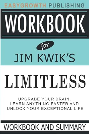 Workbook for Limitless by Jim Kwik: Upgrade your Brain, Learn Anything Faster and Unlock your Exceptional Life