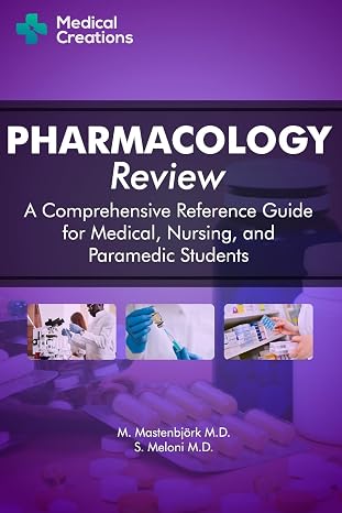 Pharmacology Review - A Comprehensive Reference Guide for Medical, Nursing, and Paramedic Students