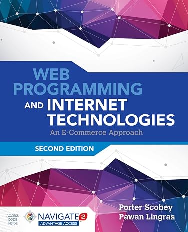 Web Programming and Internet Technologies: An E-Commerce Approach: .