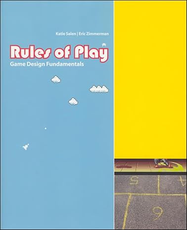 Rules of Play: Game Design Fundamentals