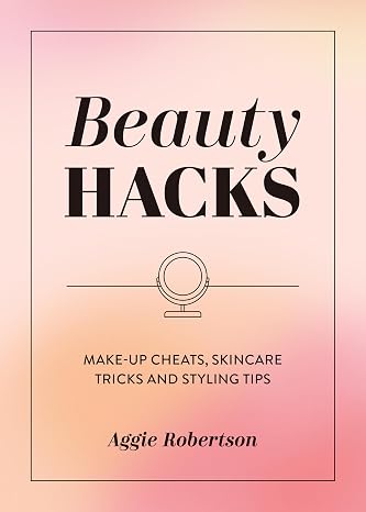 Beauty Hacks: Make-Up Cheats, Skincare Tricks and Styling Tips