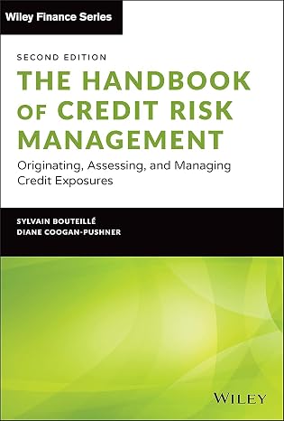 The Handbook of Credit Risk Management: Originating, Assessing, and Managing Credit Exposures (Wiley Finance)