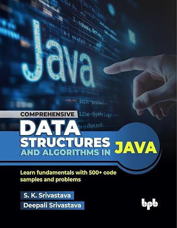 Comprehensive Data Structures and Algorithms in Java: Learn fundamentals with 500+ code samples and problems (English Edition)
