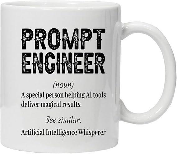 Prompt Engineer Mug - AI Coffee Mug - Machine Learning & Artificial Intelligence Gift - Funny Coder Cup for Developers & Data Scientists