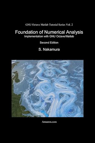 Foundation of Numerical Analysis: Implementation with GNU Octave/Matlab (GNU Octave Matlab Tutorial Series)