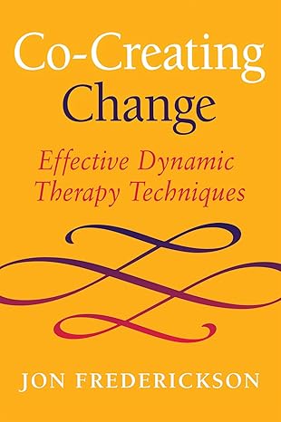 Co-Creating Change: Effective Dynamic Therapy Techniques