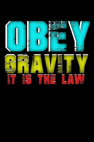 Obey Gravity It Is The Law: 120 page Blank Wide Ruled Lined Notebook Science Study Journal To Write In
