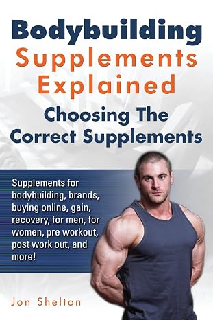 Bodybuilding Supplements Explained: Supplements for bodybuilding, brands, buying online, gain, recovery, for men, for women, pre workout, post work out, and more! Choosing The Correct Supplements.