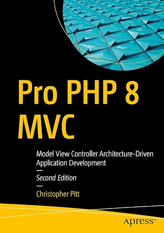 Pro PHP 8 MVC: Model View Controller Architecture-Driven Application Development