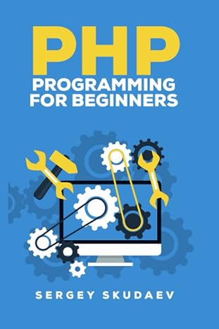 PHP Programming for Beginners: Programming Concepts. How to use PHP with MySQL and Oracle databases (MySqli, PDO)