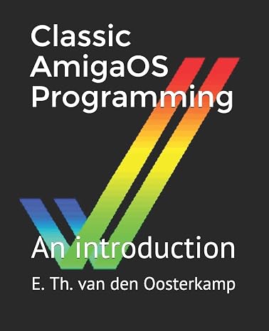 Classic AmigaOS Programming: An introduction Amiga Programming