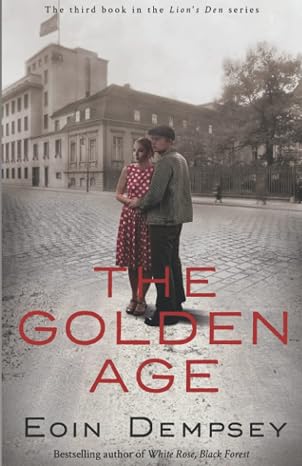 The Golden Age: A Family Drama in Hitler's Berlin in the 1930's (The Lion's Den Series Book 3)