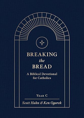 Breaking the Bread: A Biblical Devotional for Catholics Year C