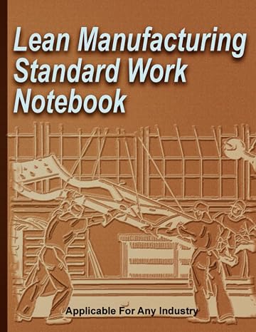 Lean Manufacturing Standard Work Notebook: Process Mapping Workbook, Value Stream Mapping, Standard Operating Procedures, Industrial Engineering Notebook