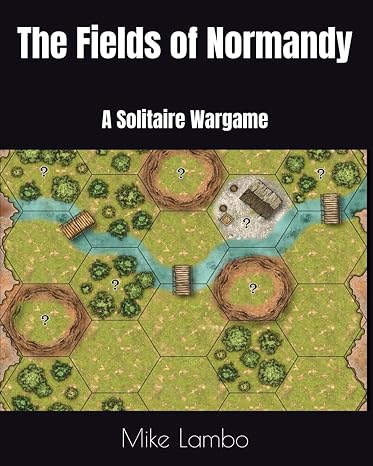 The Fields of Normandy: A Solitaire Wargame (Mike Lambo Games)
