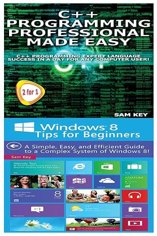 Programming #58: C++ Programming Professional Made Easy & Windows 8 Tips for Beginners (C++ Programming, C++ Language, C++for beginners, C++, Programming ... Programming, Windows 8, C Programming)