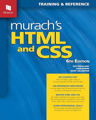 Murach's HTML and CSS (6th Edition): Professional Web Development Book for Modern Responsive Design - Comprehensive HTML and CSS Book with Hands-on Projects & Real Examples for Web Design
