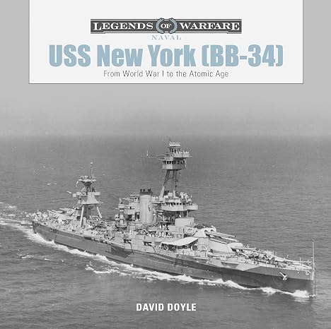 USS New York (BB-34): From World War I to the Atomic Age (Legends of Warfare: Naval, 8)