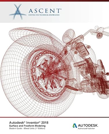 Autodesk Inventor 2018 Surface and Freeform Modeling: Autodesk Authorized Publisher