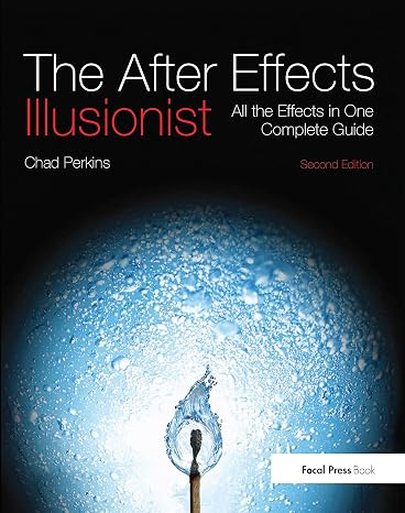 The After Effects Illusionist: All the Effects in One Complete Guide