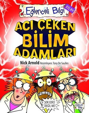 Acı Çeken Bilim Adamları: Eğlenceli Bilgi - Bilim