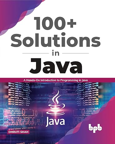 100+ Solutions in Java: A Hands-On Introduction to Programming in Java (English Edition)