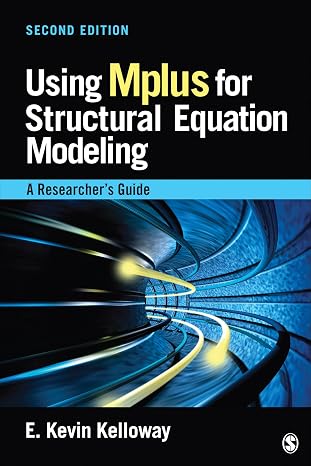 Using Mplus for Structural Equation Modeling: A Researchers Guide