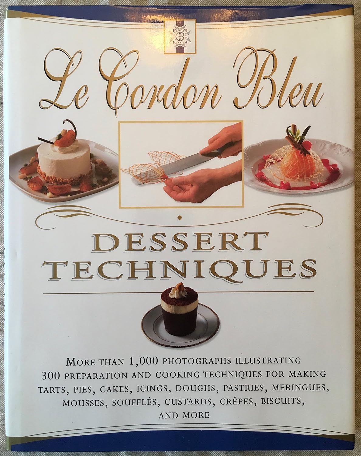 Le Cordon Bleu Dessert Techniques Hardcover – 1 May 1999