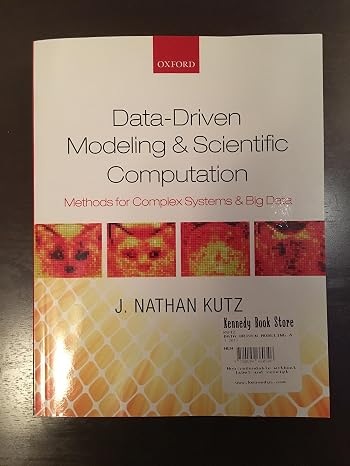 Data-Driven Modeling & Scientific Computation: Methods for Complex Systems & Big Data